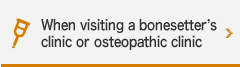 When visiting a bonesetter's clinic or osteopathic clinic