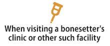 When visiting a bonesetter's
clinic or other such facility