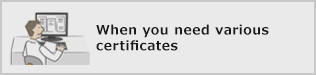 When you need various 
certificates