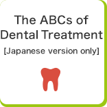 The ABCs of Dental Treatment[Japanese version only]
