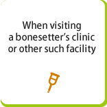 When visiting a bonesetter's clinic or other such facility